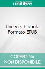 Une vie. E-book. Formato EPUB ebook