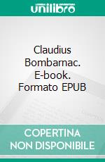 Claudius Bombarnac. E-book. Formato EPUB ebook di Jules Verne