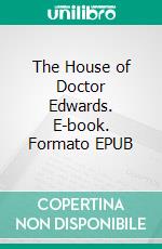 The House of Doctor Edwards. E-book. Formato EPUB