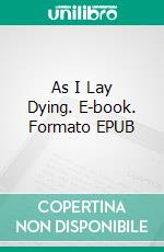 As I Lay Dying. E-book. Formato EPUB ebook