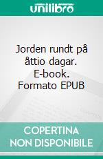 Jorden rundt på åttio dagar. E-book. Formato EPUB ebook di Jules Verne