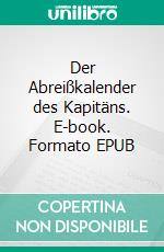 Der Abreißkalender des Kapitäns. E-book. Formato EPUB ebook