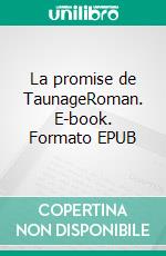 La promise de TaunageRoman. E-book. Formato EPUB ebook di Amélie Marion