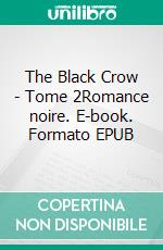 The Black Crow - Tome 2Romance noire. E-book. Formato EPUB ebook