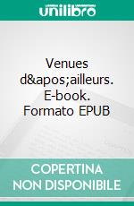 Venues d&apos;ailleurs. E-book. Formato EPUB