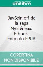 JaySpin-off de la saga Mystérieux. E-book. Formato EPUB ebook di Amandine Ré