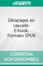 Dérapages en cascade. E-book. Formato EPUB ebook