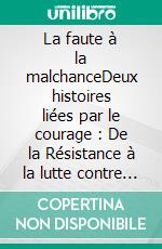 La faute à la malchanceDeux histoires liées par le courage : De la Résistance à la lutte contre la Covid-19. E-book. Formato EPUB ebook