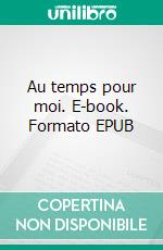 Au temps pour moi. E-book. Formato EPUB ebook