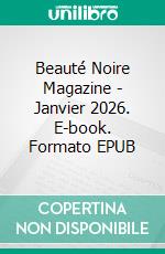 Beauté Noire Magazine - Janvier 2026. E-book. Formato EPUB ebook