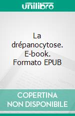 La drépanocytose. E-book. Formato EPUB ebook