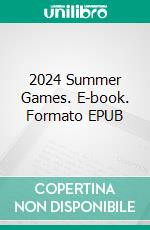 2024 Summer Games. E-book. Formato EPUB ebook