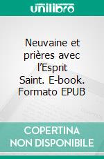 Neuvaine et prières avec l’Esprit Saint. E-book. Formato EPUB ebook