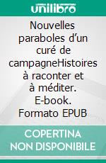 Nouvelles paraboles d’un curé de campagneHistoires à raconter et à méditer. E-book. Formato EPUB