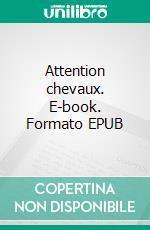 Attention chevaux. E-book. Formato EPUB ebook