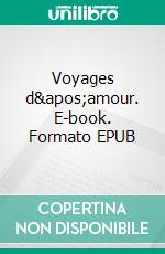 Voyages d'amour. E-book. Formato EPUB ebook di Vincent DESHAYES