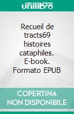 Recueil de tracts69 histoires cataphiles. E-book. Formato EPUB ebook di Claustrophile .