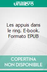 Les appuis dans le ring. E-book. Formato EPUB ebook