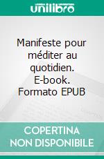 Manifeste pour méditer au quotidien. E-book. Formato EPUB ebook di Jean-Baptiste Soulas