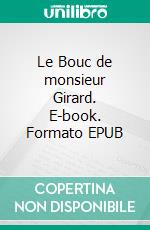 Le Bouc de monsieur Girard. E-book. Formato EPUB ebook di Thierry Lallia