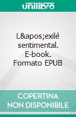 L&apos;exilé sentimental. E-book. Formato EPUB ebook