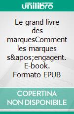 Le grand livre des marquesComment les marques s'engagent. E-book. Formato EPUB ebook di MPF Conseil