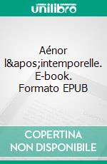 Aénor l'intemporelle. E-book. Formato EPUB ebook di Anne Burdinat