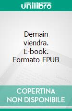 Demain viendra. E-book. Formato EPUB