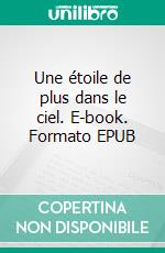 Une étoile de plus dans le ciel. E-book. Formato EPUB ebook