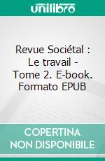 Revue Sociétal : Le travail - Tome 2. E-book. Formato EPUB ebook