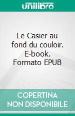 Le Casier au fond du couloir. E-book. Formato EPUB