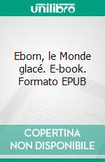 Eborn, le Monde glacé. E-book. Formato EPUB