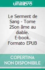 Le Serment de Sang - Tome 2Son âme au diable. E-book. Formato EPUB ebook di Lya Nimm