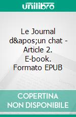 Le Journal d'un chat - Article 2. E-book. Formato EPUB ebook di Alice Besson