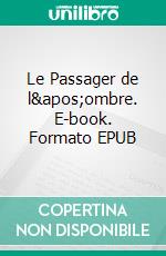 Le Passager de l'ombre. E-book. Formato EPUB ebook di E.P Neilli