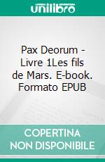 Pax Deorum - Livre 1Les fils de Mars. E-book. Formato EPUB ebook