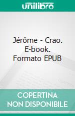 Jérôme - Crao. E-book. Formato EPUB ebook