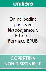 On ne badine pas avec l&apos;amour. E-book. Formato EPUB ebook