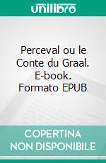 Perceval ou le Conte du Graal. E-book. Formato EPUB ebook