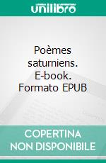 Poèmes saturniens. E-book. Formato EPUB ebook di Paul Verlaine