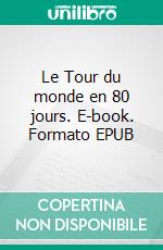 Le Tour du monde en 80 jours. E-book. Formato EPUB ebook di Jules Verne