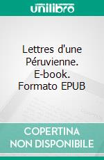 Lettres d'une Péruvienne. E-book. Formato EPUB ebook