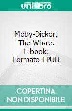 Moby-Dickor, The Whale. E-book. Formato EPUB ebook