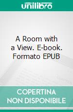 A Room with a View. E-book. Formato EPUB ebook di Edward Morgan Forster