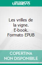 Les vrilles de la vigne. E-book. Formato EPUB ebook