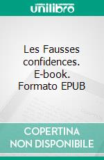 Les Fausses confidences. E-book. Formato EPUB ebook di Marivaux