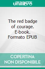 The red badge of courage. E-book. Formato EPUB ebook