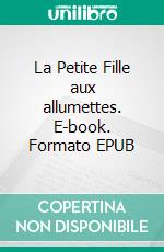 La Petite Fille aux allumettes. E-book. Formato EPUB ebook