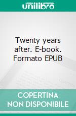 Twenty years after. E-book. Formato EPUB ebook