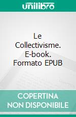 Le Collectivisme. E-book. Formato EPUB ebook